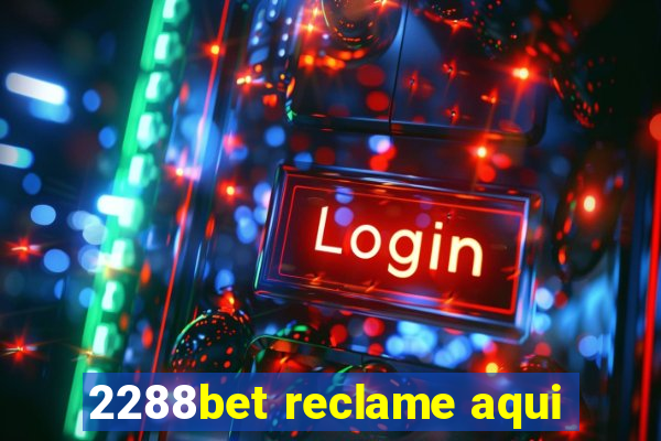 2288bet reclame aqui